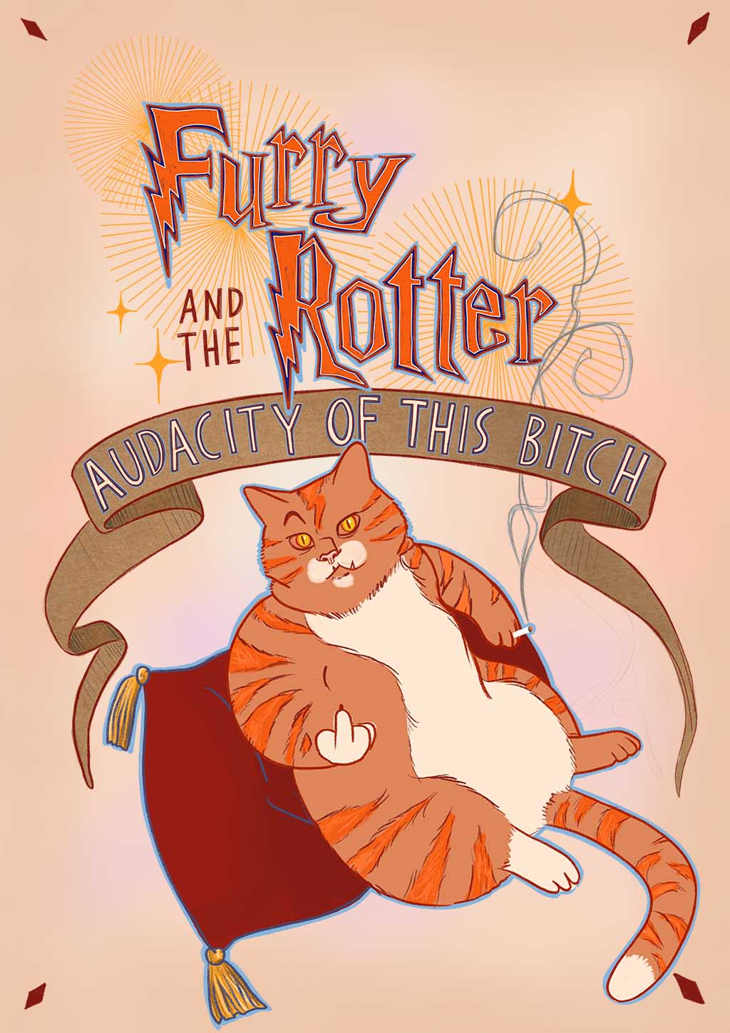 An illustration of a grumpy orange cat lounging on a cushion, subtly embodying dark magic with its raised middle finger. The text reads: "Furry and the Rotter: Audacity of This Bitch." This is the Furry Rotter Matte Art Print by Sketchy Strays.