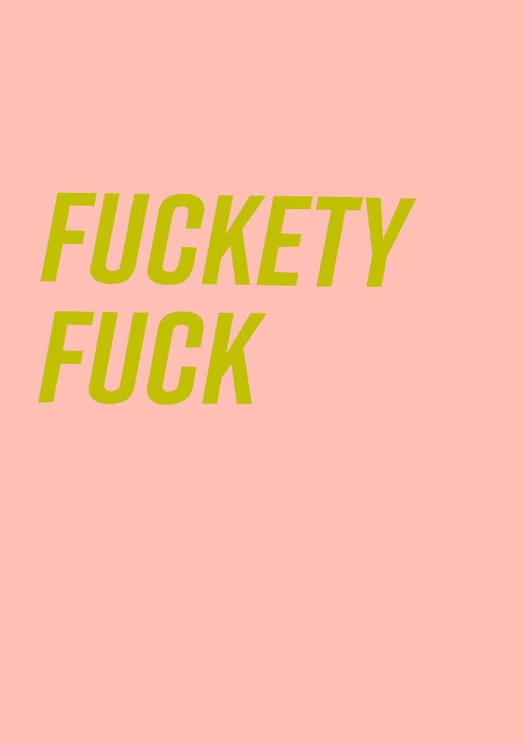 Fuckety Fuck A3 Print